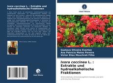 Ixora coccinea L. : Extrakte und hydroalkoholische Fraktionen kitap kapağı