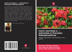 Ixora coccinea L. : extractos e fracções hidroalcoólicas kitap kapağı