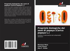 Buchcover von Proprietà biologiche dei semi di papaya (Carica papaya L.)
