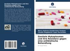 Bookcover of Genitale Mykoplasmen und ihre Resistenz gegen eine antibiotische Behandlung