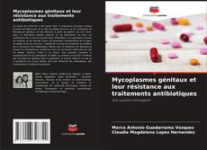 Обложка Mycoplasmes génitaux et leur résistance aux traitements antibiotiques