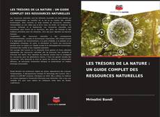 Capa do livro de LES TRÉSORS DE LA NATURE : UN GUIDE COMPLET DES RESSOURCES NATURELLES 