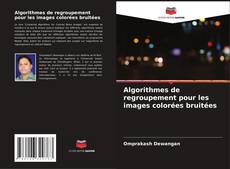 Borítókép a  Algorithmes de regroupement pour les images colorées bruitées - hoz