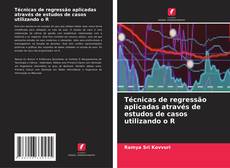Bookcover of Técnicas de regressão aplicadas através de estudos de casos utilizando o R