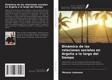 Dinámica de las relaciones sociales en Argelia a lo largo del tiempo kitap kapağı