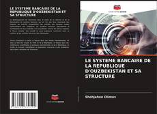 Обложка LE SYSTEME BANCAIRE DE LA REPUBLIQUE D'OUZBEKISTAN ET SA STRUCTURE