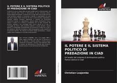 IL POTERE E IL SISTEMA POLITICO DI PREDAZIONE IN CIAD kitap kapağı