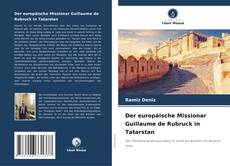 Обложка Der europäische Missionar Guillaume de Rubruck in Tatarstan