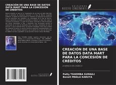 Couverture de CREACIÓN DE UNA BASE DE DATOS DATA MART PARA LA CONCESIÓN DE CRÉDITOS