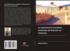 Capa do livro de Le missionnaire européen Guillaume de Rubruck au Tatarstan 