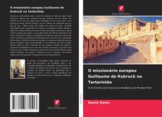 Bookcover of O missionário europeu Guillaume de Rubruck no Tartaristão
