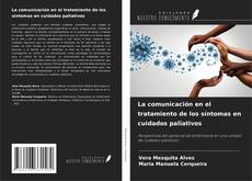 Bookcover of La comunicación en el tratamiento de los síntomas en cuidados paliativos