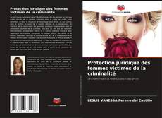 Couverture de Protection juridique des femmes victimes de la criminalité