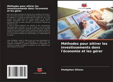 Bookcover of Méthodes pour attirer les investissements dans l'économie et les gérer