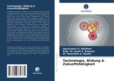 Bookcover of Technologie, Bildung & Zukunftsfähigkeit