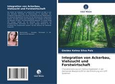 Integration von Ackerbau, Viehzucht und Forstwirtschaft kitap kapağı