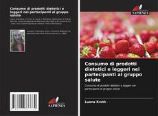 Обложка Consumo di prodotti dietetici e leggeri nei partecipanti al gruppo salute