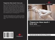 Bookcover of Túquerres How much I love you