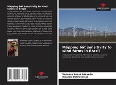 Portada del libro de Mapping bat sensitivity to wind farms in Brazil