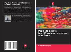 Bookcover of Papel do doente identificado nos sistemas familiares