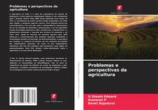 Bookcover of Problemas e perspectivas da agricultura