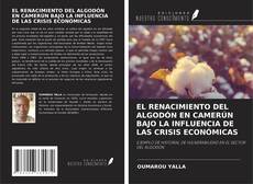 Bookcover of EL RENACIMIENTO DEL ALGODÓN EN CAMERÚN BAJO LA INFLUENCIA DE LAS CRISIS ECONÓMICAS