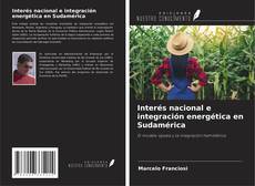 Portada del libro de Interés nacional e integración energética en Sudamérica