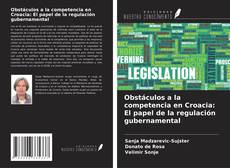 Obstáculos a la competencia en Croacia: El papel de la regulación gubernamental的封面