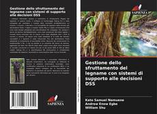 Bookcover of Gestione dello sfruttamento del legname con sistemi di supporto alle decisioni DSS