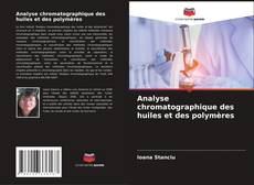 Copertina di Analyse chromatographique des huiles et des polymères