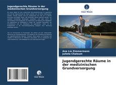 Portada del libro de Jugendgerechte Räume in der medizinischen Grundversorgung