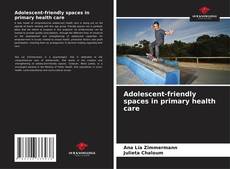 Capa do livro de Adolescent-friendly spaces in primary health care 
