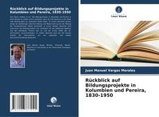 Copertina di Rückblick auf Bildungsprojekte in Kolumbien und Pereira, 1830-1950