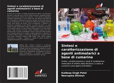 Buchcover von Sintesi e caratterizzazione di agenti antimalarici a base di cumarina