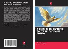 Capa do livro de A DESCIDA DO ESPÍRITO SANTO EM FORMA DE POMBA 
