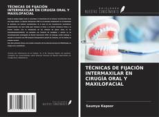Обложка TÉCNICAS DE FIJACIÓN INTERMAXILAR EN CIRUGÍA ORAL Y MAXILOFACIAL
