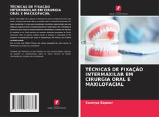 Copertina di TÉCNICAS DE FIXAÇÃO INTERMAXILAR EM CIRURGIA ORAL E MAXILOFACIAL