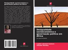 Copertina di Desigualdade socioeconómica e governação política em África