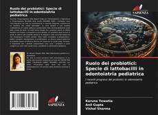 Ruolo dei probiotici: Specie di lattobacilli in odontoiatria pediatrica的封面
