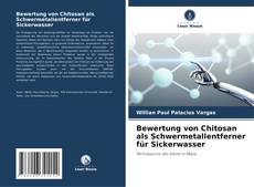 Bewertung von Chitosan als Schwermetallentferner für Sickerwasser kitap kapağı