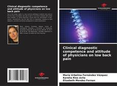 Portada del libro de Clinical diagnostic competence and attitude of physicians on low back pain