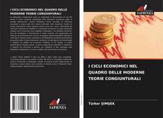Copertina di I CICLI ECONOMICI NEL QUADRO DELLE MODERNE TEORIE CONGIUNTURALI