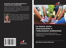 Copertina di La teoria socio-interazionista e l'educazione ambientale