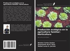Capa do livro de Producción ecológica en la agricultura familiar: Horticultura 