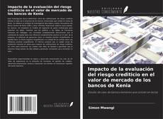 Bookcover of Impacto de la evaluación del riesgo crediticio en el valor de mercado de los bancos de Kenia