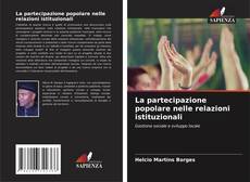 Copertina di La partecipazione popolare nelle relazioni istituzionali