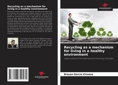 Portada del libro de Recycling as a mechanism for living in a healthy environment