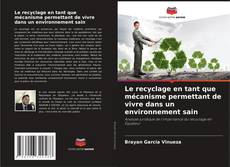 Copertina di Le recyclage en tant que mécanisme permettant de vivre dans un environnement sain