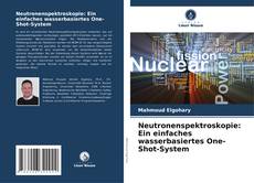 Portada del libro de Neutronenspektroskopie: Ein einfaches wasserbasiertes One-Shot-System