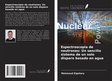 Copertina di Espectroscopia de neutrones: Un sencillo sistema de un solo disparo basado en agua